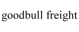 GOODBULL FREIGHT trademark