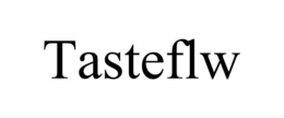 TASTEFLW trademark