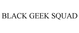BLACK GEEK SQUAD trademark