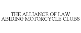 THE ALLIANCE OF LAW ABIDING MOTORCYCLE CLUBS trademark