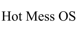 HOT MESS OS trademark