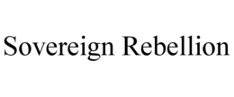 SOVEREIGN REBELLION trademark