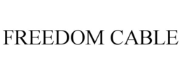 FREEDOM CABLE trademark