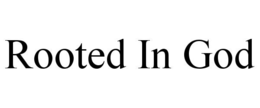 ROOTED IN GOD trademark