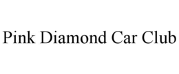 PINK DIAMOND CAR CLUB trademark