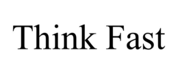 THINK FAST trademark