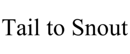 TAIL TO SNOUT trademark