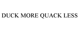 DUCK MORE QUACK LESS trademark