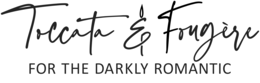 TOCCATA & FOUGERE FOR THE DARKLY ROMANTIC trademark