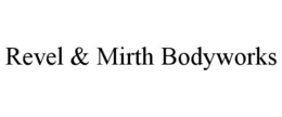 REVEL & MIRTH BODYWORKS trademark