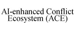 AI-ENHANCED CONFLICT ECOSYSTEM (ACE) trademark