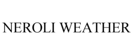 NEROLI WEATHER trademark