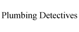 PLUMBING DETECTIVES trademark