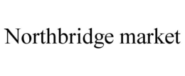 NORTHBRIDGE MARKET trademark