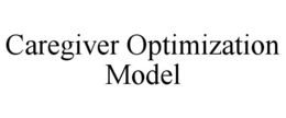 CAREGIVER OPTIMIZATION MODEL trademark