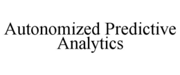 AUTONOMIZED PREDICTIVE ANALYTICS trademark