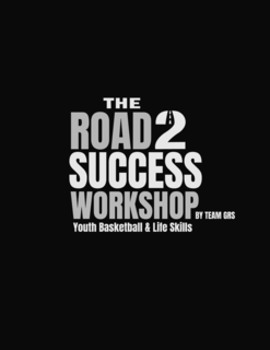 THE ROAD 2 SUCCESS WORKSHOP YOUTH BASKETBALL & LIFE SKILLS THE BY TEAM GRS trademark