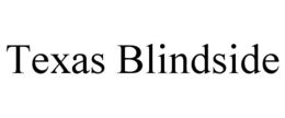 TEXAS BLINDSIDE trademark