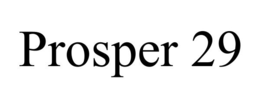 PROSPER 29 trademark