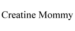 CREATINE MOMMY trademark