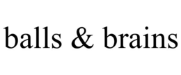 BALLS & BRAINS trademark