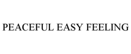 PEACEFUL EASY FEELING trademark