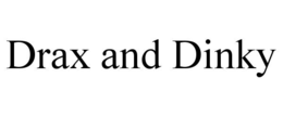 DRAX AND DINKY trademark