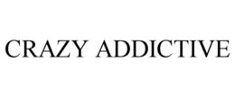 CRAZY ADDICTIVE trademark