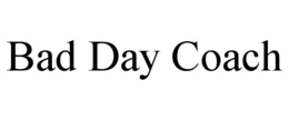 BAD DAY COACH trademark