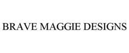 BRAVE MAGGIE DESIGNS trademark