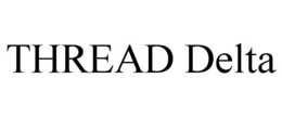 THREAD DELTA trademark