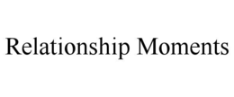 RELATIONSHIP MOMENTS trademark
