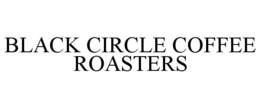 BLACK CIRCLE COFFEE ROASTERS trademark