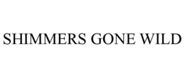 SHIMMERS GONE WILD trademark