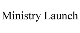 MINISTRY LAUNCH trademark