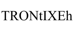 TRONTIXEH trademark