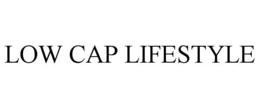 LOW CAP LIFESTYLE trademark