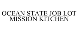OCEAN STATE JOB LOT MISSION KITCHEN trademark