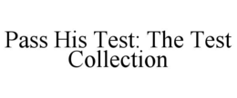 PASS HIS TEST: THE TEST COLLECTION trademark