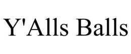 Y'ALLS BALLS trademark