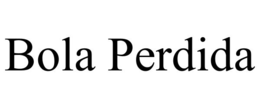 BOLA PERDIDA trademark