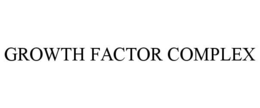 GROWTH FACTOR COMPLEX trademark