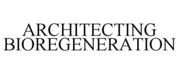 ARCHITECTING BIOREGENERATION trademark