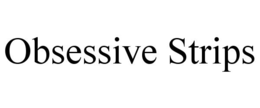 OBSESSIVE STRIPS trademark