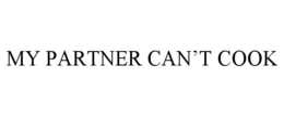 MY PARTNER CAN’T COOK trademark