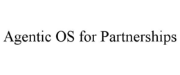 AGENTIC OS FOR PARTNERSHIPS trademark