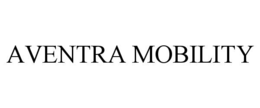 AVENTRA MOBILITY trademark