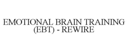 EMOTIONAL BRAIN TRAINING (EBT) - REWIRE trademark