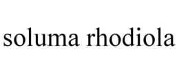 SOLUMA RHODIOLA trademark