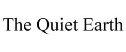 THE QUIET EARTH trademark